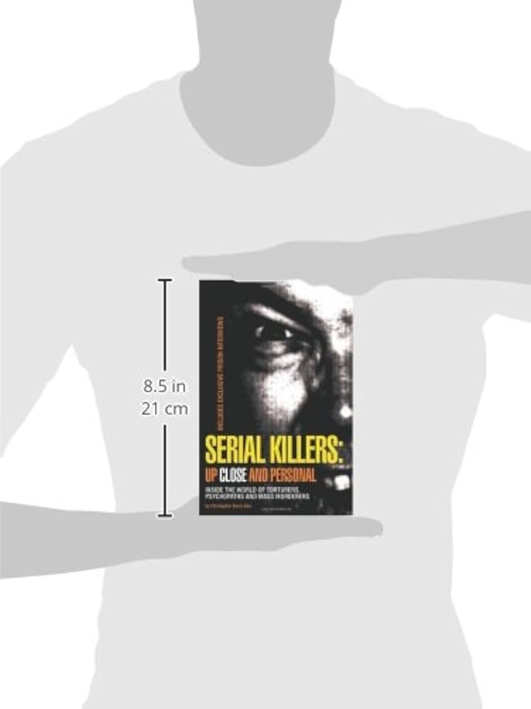 Serial Killers: Up Close and Personal: Inside the World of Torturers, Psychopaths, and Mass Murderers [洋書] Serial Killers: Up Close and Personal: Inside the World of